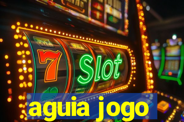 aguia jogo